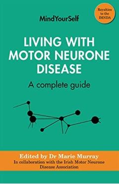 Coperta cărții 'Living with Motor Neurone Disease: A Complete Guide - Murray Marie'