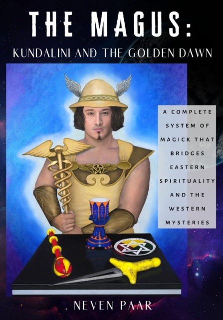 The Magus: Kundalini and the Golden Dawn (Deluxe Colour Edition): A Complete System of Magick that Bridges Eastern Spirituality a - Neven Paar