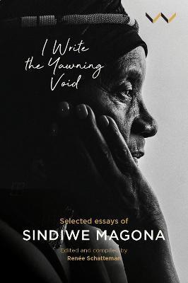 I Write the Yawning Void: Selected Essays of Sindiwe Magona - Sindiwe Magona