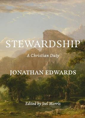 Stewardship: A Christian Duty - Jonathan Edwards