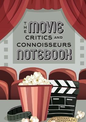 The Movie Critics and Connoisseurs Notebook: The Perfect Record-Keeping Journal for Movie Lovers and Film Students (Retro Movie Theatre) (A5 - 5.8 x 8 - Blank Classics