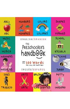 Poza produsului The Preschooler's Handbook: Bilingual (English / Spanish) (Inglés / Español) ABC's, Numbers, Colors, Shapes, Matching, School, Manners, Potty and - Dayna Martin