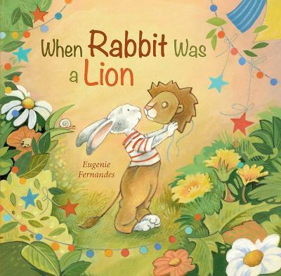 When Rabbit Was a Lion - Eugenie Fernandes