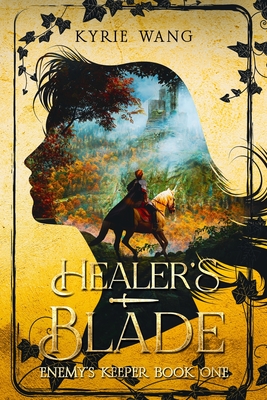 Healer's Blade (Enemy's Keeper Book 1): A Fast-Paced Enemies-to-Lovers Alternative History Romance and Adventure - Kyrie Wang