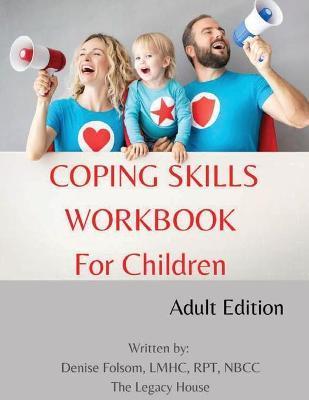 Coping Skills Workbook for Children: Adult Edition - Denise Folsom