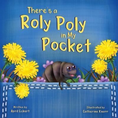 There's a Roly Poly in My Pocket - April Eckert