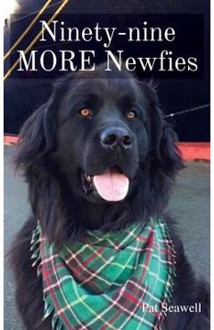 Coperta cărții 'Ninety-nine MORE Newfies - Pat Seawell'