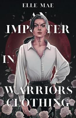 An Imposter In Warriors Clothing - Elle Mae