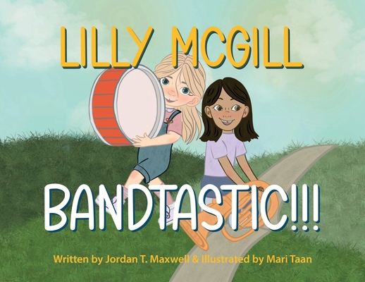 Coperta cărții 'Lilly McGill - Bandtastic!!! - Jordan T. Maxwell'