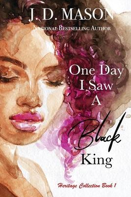 One Day I Saw A Black King - J. D. Mason