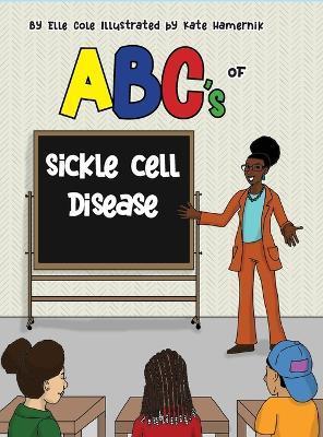 ABCs of Sickle Cell Disease - Elle Cole