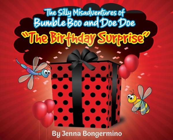 The Silly Misadventures of Bumble Boo and Doe Doe - The Birthday Surprise - Jenna Bongermino