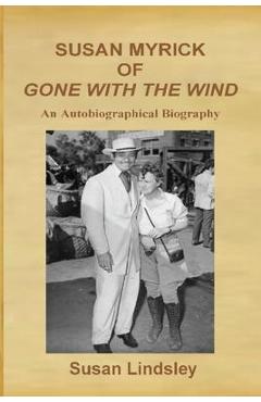 Coperta cărții 'Susan Myrick of Gone With The Wind: An Autobiographical Biography - Susan Lindsley'