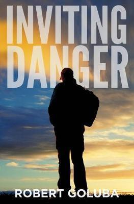 Inviting Danger: A Christian Suspense Novel - Robert Goluba