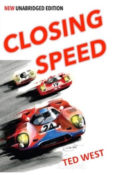 Closing Speed: The Unabridged Edition - Ted West