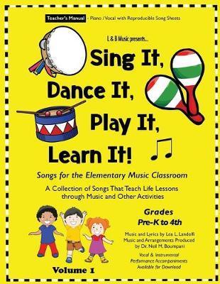 Sing It, Dance It, Play It, Learn It!: Songs for the Elementary Music Classroom - Lea L. Landolfi