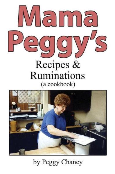 Mama Peggy's Recipes & Ruminations: A Cookbook - Peggy Joyce Chaney