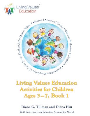 Living Values Education Activities for Children Ages 3-7, Book 1 - Diana Hsu