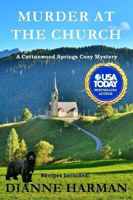 Murder at the Church: Cottonwood Springs Cozy Mystery Series - Dianne Harman