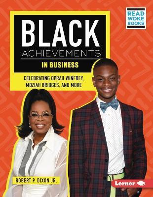 Black Achievements in Business: Celebrating Oprah Winfrey, Moziah Bridges, and More - Robert P. Dixon