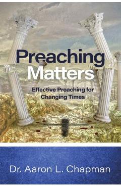 Coperta cărții 'Preaching Matters: Effective Preaching for Changing Times - Aaron L. Chapman'