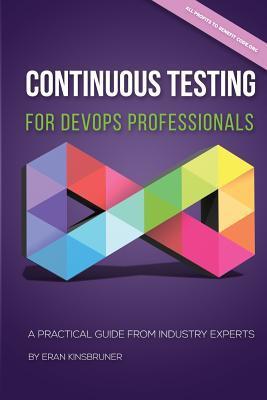 Continuous Testing for DevOps Professionals: A Practical Guide From Industry Experts - Eran Kinsbruner