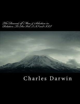 The Descent of Man & Selection in Relation to Sex Vol. I, II and III - Charles Darwin