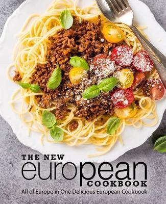 The New European Cookbook: All of Europe in One Delicious European Cookbook - Booksumo Press