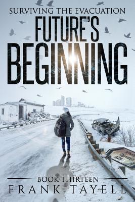 Surviving The Evacuation, Book 13: Future's Beginning - Frank Tayell