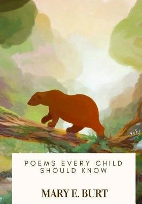 Poems Every Child Should Know - Mary E. Burt