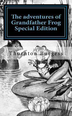 The adventures of Grandfather Frog: Special Edition - Thornton Burgess