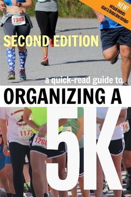 A Quick-Read Guide to Organizing a 5K SECOND EDITION - Crystal Waters Mccullough