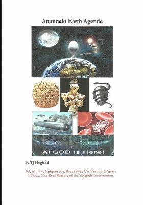 Anunnaki Earth Agenda - Tj Hegland