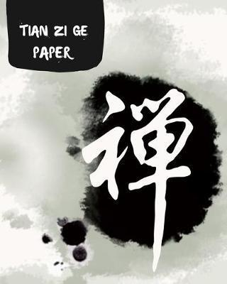 Tian Zi GE Paper: Tian Zi GE Paper to Practice Chinese Lettering - Chinese Character Handwriting - Writing Book - Tianzige Workbook. - Inspired Writing
