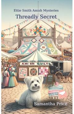 Coperta cărții 'Threadly Secret: Amish Cozy Mystery - Samantha Price'