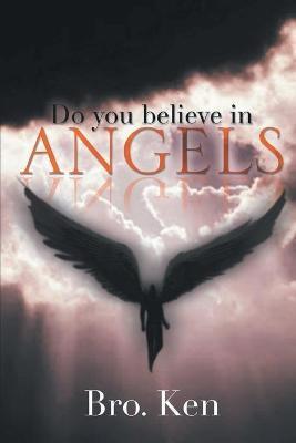 Do You believe in Angels - Bro Ken