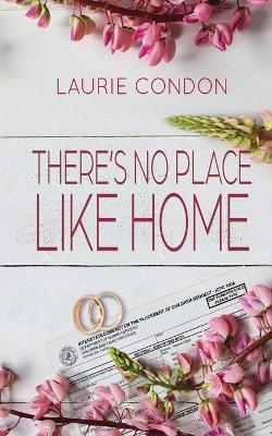 There's No Place Like Home - Laurie Condon