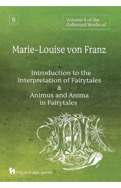 Coperta cărții 'Volume 8 of the Collected Works of Marie-Louise von Franz: An Introduction to the Interpretation of Fairytales & Animus'