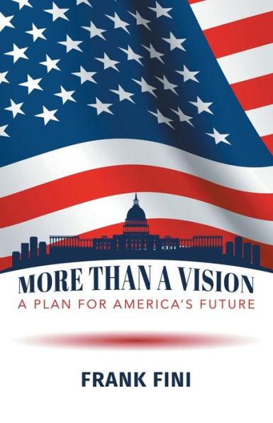 More than a Vision: A Plan for America's Future - Frank Fini
