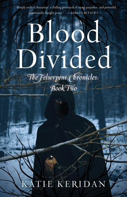 Blood Divided: The Felserpent Chronicles: Book Two - Katie Keridan