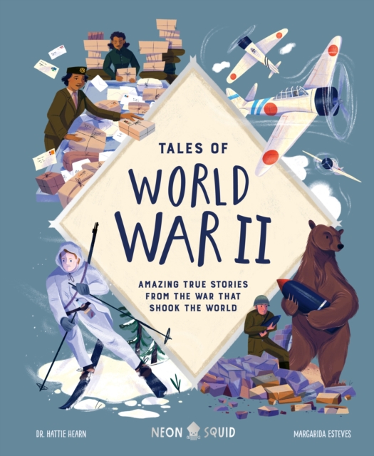 Tales of World War II: Amazing True Stories from the War That Shook the World - Hattie Hearn