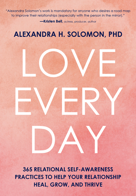 Coperta cărții 'Love Every Day: 365 Relational Self Awareness Practices to Help Your Relationship Heal, Grow, and Thrive - Alexandra'