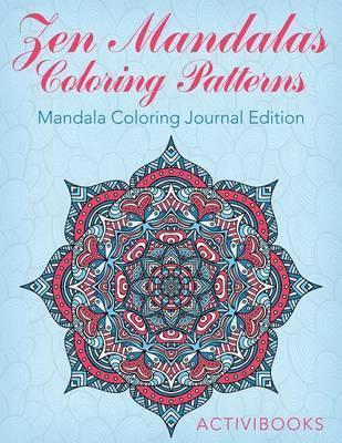 Zen Mandalas Coloring Patterns: Mandala Coloring Journal Edition - Activibooks