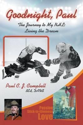 Good Night, Paul: The Journey to My NHL: Living the Dream - Bed Daus Campbell