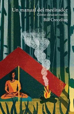 Un manual del meditador: Cómo desatar nudos - Bill Crecelius