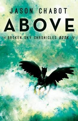 Above: Broken Sky Chronicles, Book 2 - Jason Chabot