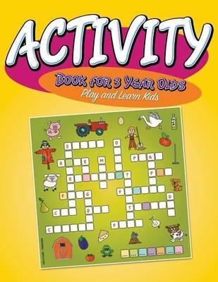 Activity Book For 3 Year Olds: Play and Learn Kids - Speedy Publishing Llc