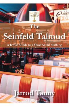 Coperta cărții 'The Seinfeld Talmud: A Jewish Guide to a Show about Nothing - Jarrod Tanny'
