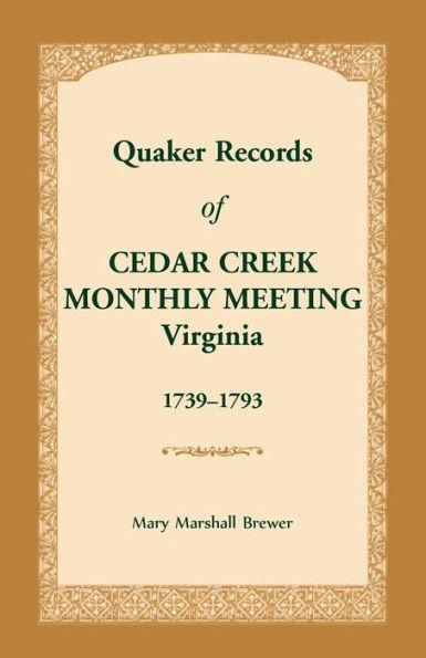 Quaker Records of Cedar Creek Monthly Meeting: Virginia, 1739-1793 - Mary Marshall Brewer