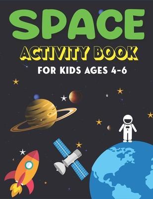Space Activity Book for Kids Ages 4-6: Explore, Fun with Learn and Grow, A Fantastic Outer Space Coloring, Mazes, Dot to Dot, Drawings for Kids with A - Trendy Press